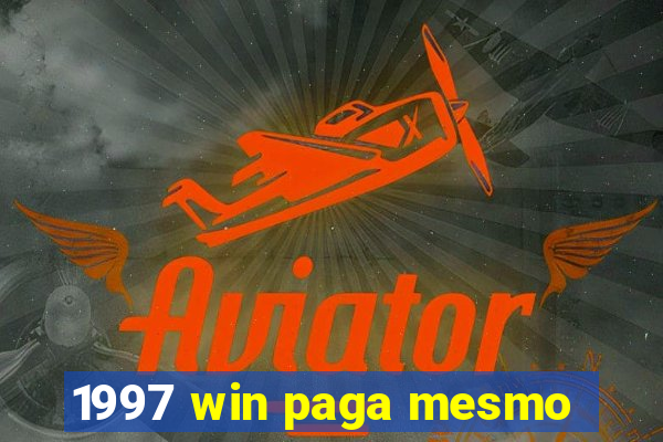 1997 win paga mesmo